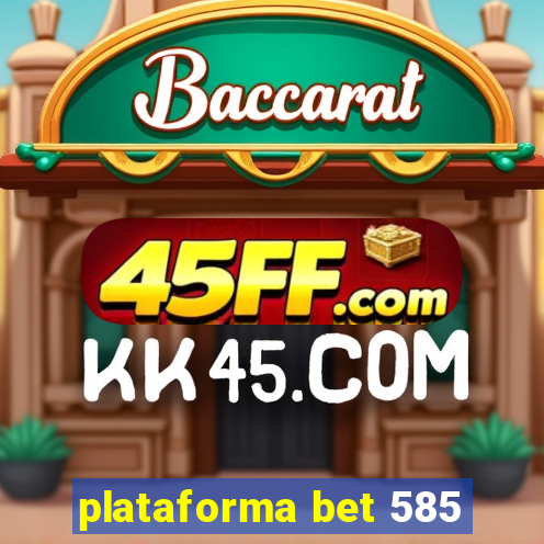plataforma bet 585